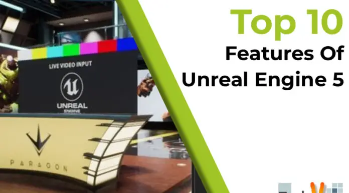 Top 10 Features Of Unreal Engine 5