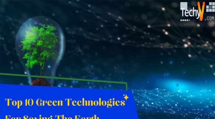 Top 10 Green Technologies For Saving The Earth