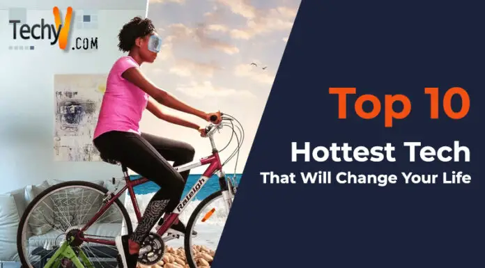 Top 10 Hottest Tech That Will Change Your Life
