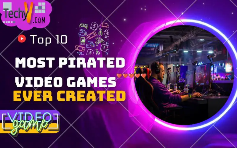 Top 10 Most Pirated Video Games Ever Created