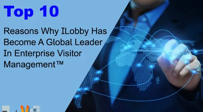 Top 10 Reasons Why ILobby Has Become A Global Leader In Enterprise Visitor Management™