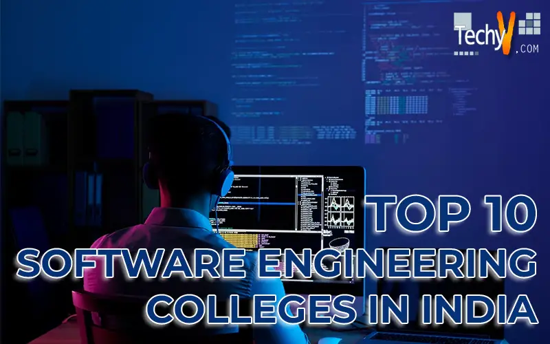 Top 10 Software Engineering Colleges In India Techyv