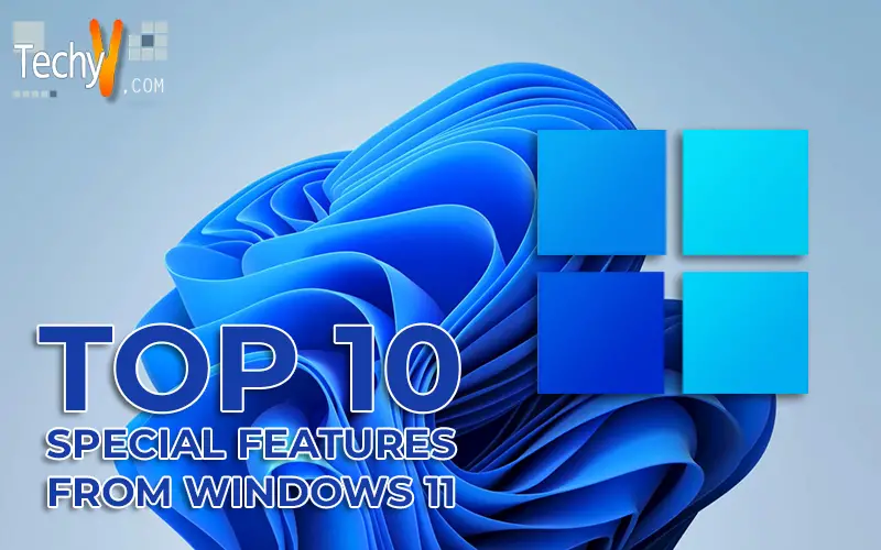 Top 10 Special Features From Windows 11