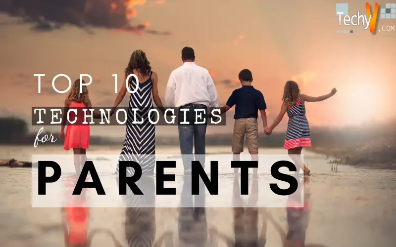 Top 10 Technologies Especially For Parents