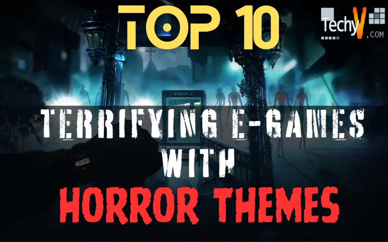 Top 10 Terrifying E-Games With Horror Themes
