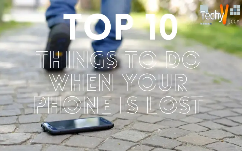 Top 10 Things To Do When Your Phone Is Lost