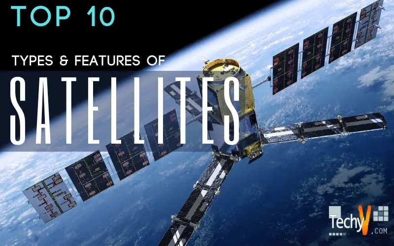 Top 10 Types And Features Of Satellites