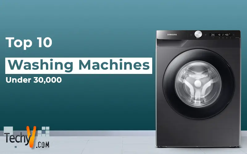 Top 10 Washing Machines Under 30,000