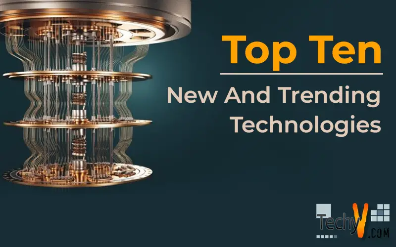 Top Ten New And Trending Technologies