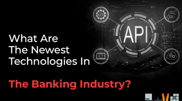 What Are The Newest Technologies In The Banking Industry?
