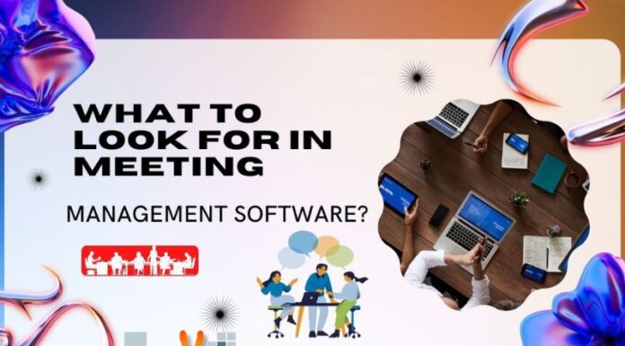 What To Look For In Meeting Management Software?