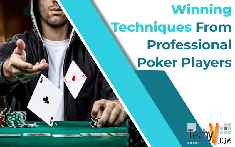 Winning Techniques From Professional Poker Players