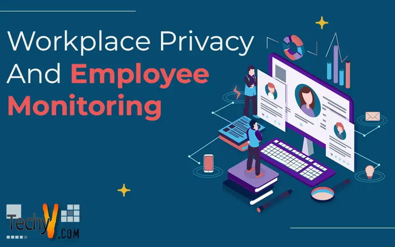 Workplace Privacy And Employee Monitoring