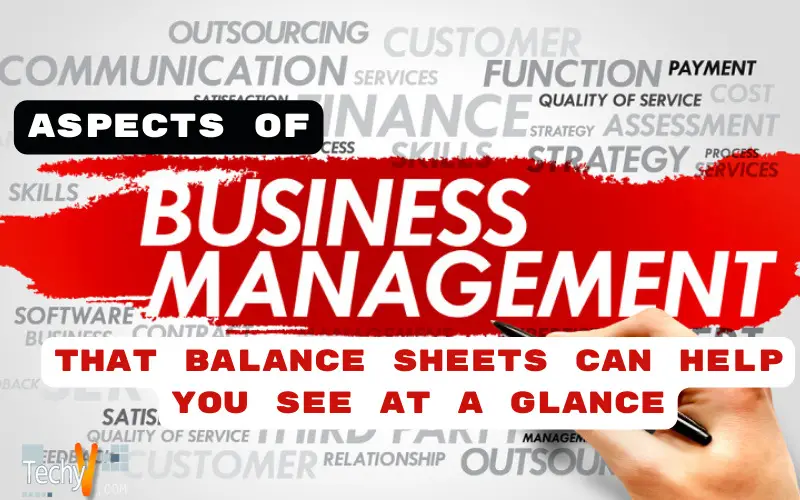 Aspects Of Business Management That Balance Sheets Can Help You See At A Glance