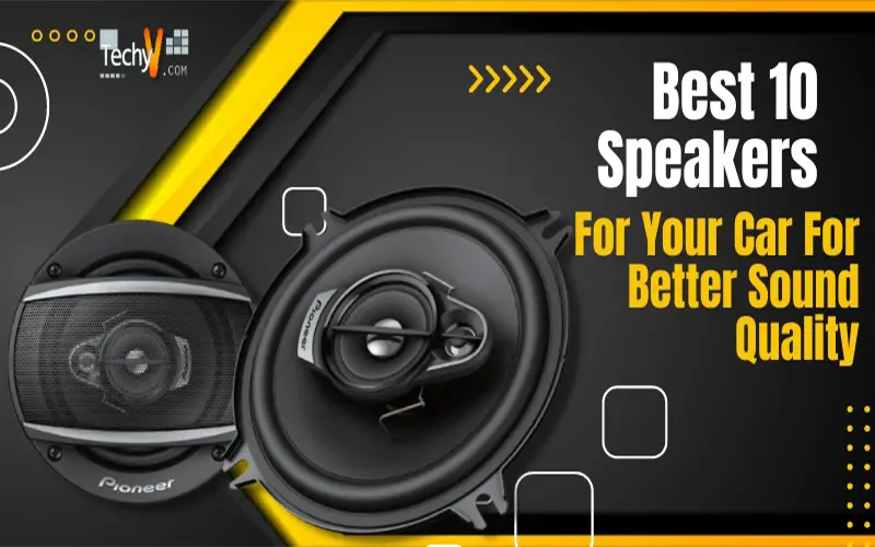 Best 10 Speakers For Your Car For Better Sound Quality