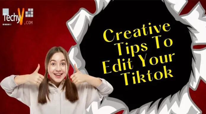 Creative Tips To Edit Your Tiktok