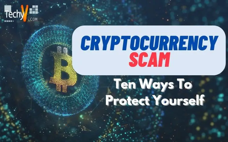 Cryptocurrency Scams: Ten Ways To Protect Yourself
