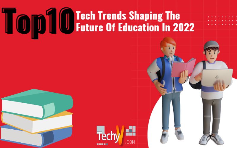 Tech trends shaping the future of education in 2022