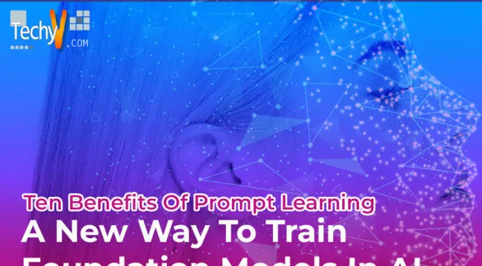 Ten Benefits Of Prompt Learning: A New Way To Train Foundation Models In AI