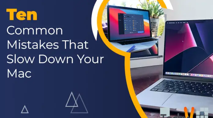 Ten Common Mistakes That Slow Down Your Mac