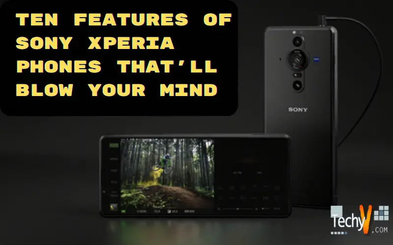 Ten Features Of Sony Xperia Phones That'll Blow Your Mind