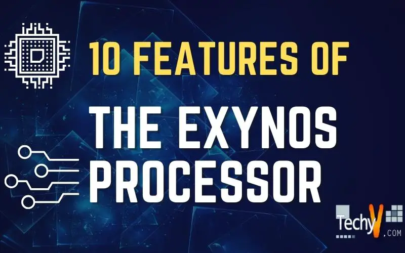 Ten Features Of The Exynos Processor