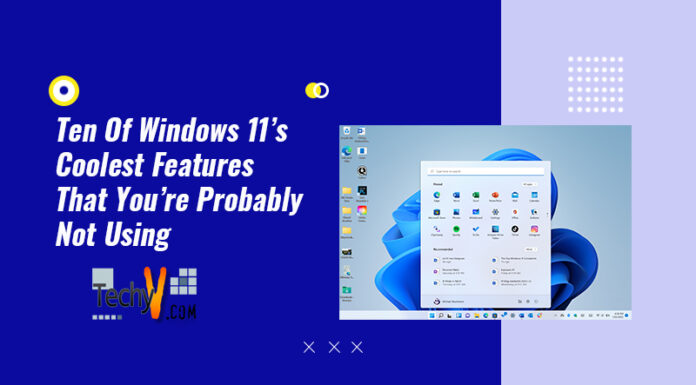 Ten Of Windows 11’s Coolest Features That You’re Probably Not Using