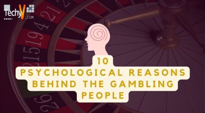 Ten Psychological Reasons Behind The Gambling People