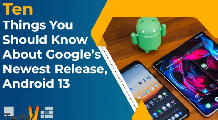 Ten Things You Should Know About Google’s Newest Release, Android 13