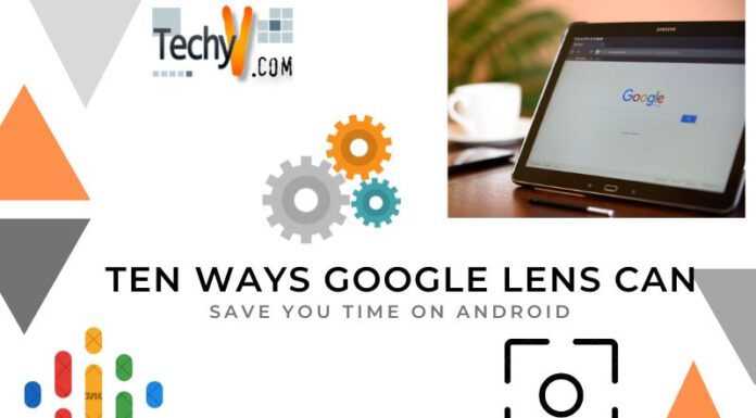 Ten Ways Google Lens Can Save You Time On Android
