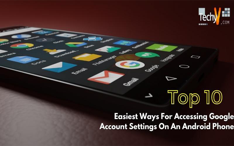 The 10 Easiest Ways For Accessing Google Account Settings On An Android Phone