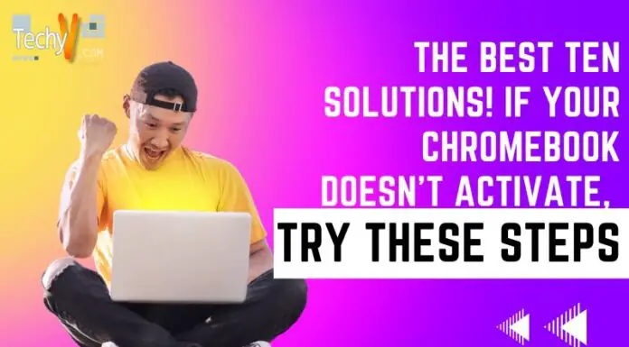 The Best Ten Solutions! If Your Chromebook doesn’t Activate, Try These Steps