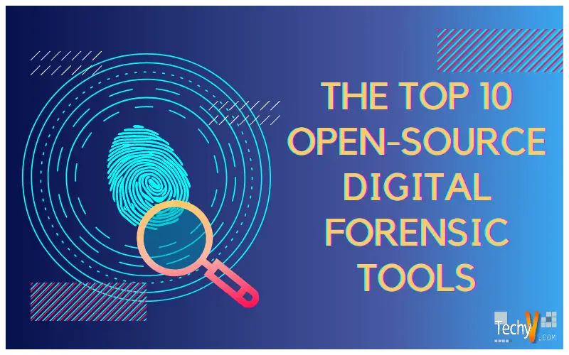 The Top 10 Open-Source Digital Forensic Tools