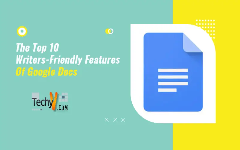 The Top 10 Writers-Friendly Features Of Google Docs