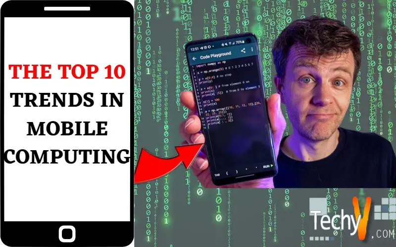 The Top 10 Trends In Mobile Computing