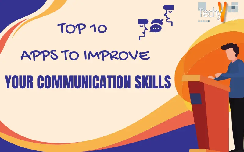 Top 10 Apps To Improve Your Communication Skills