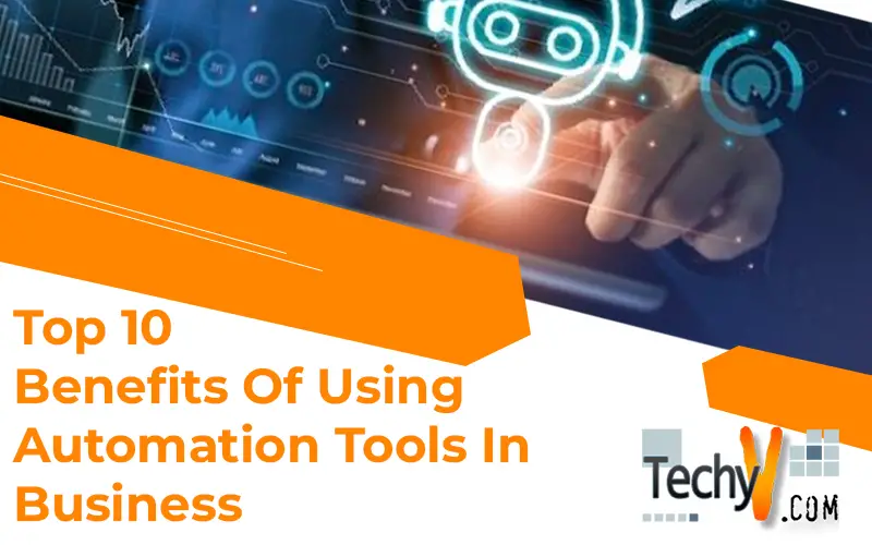 Top 10 Benefits Of Using Automation Tools In Business