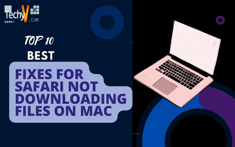 Top 10 Best Fixes For Safari Not Downloading Files On Mac