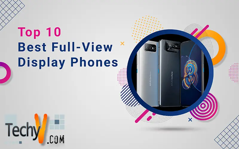 Top 10 Best Full-View Display Phones
