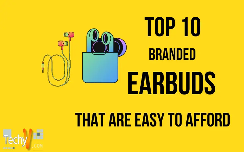 Top 10 Branded Earbuds That Are Easy To Afford