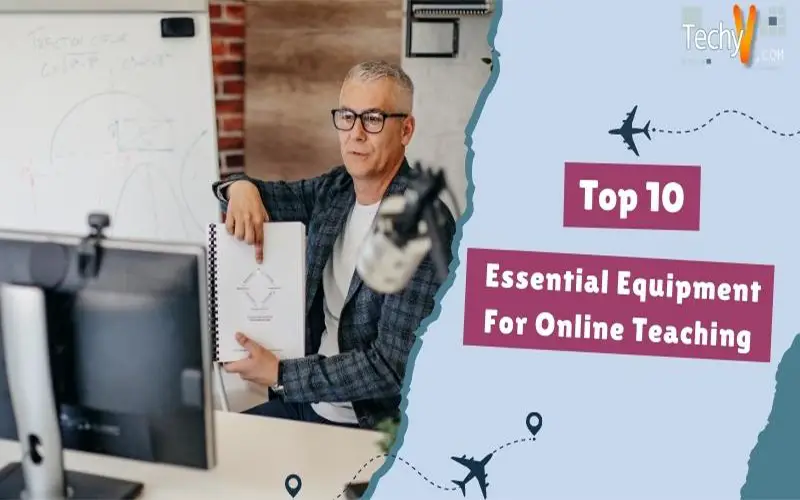 Top 10 Essential Equipment For Online Teaching