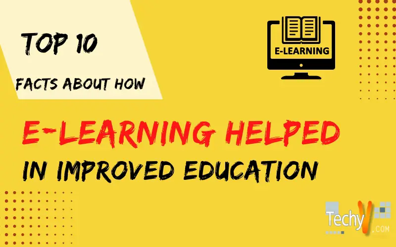 Top 10 facts about how e learning helped improve education