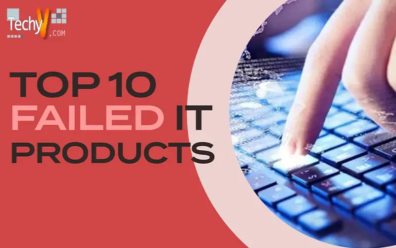 Top 10 Failed IT Products