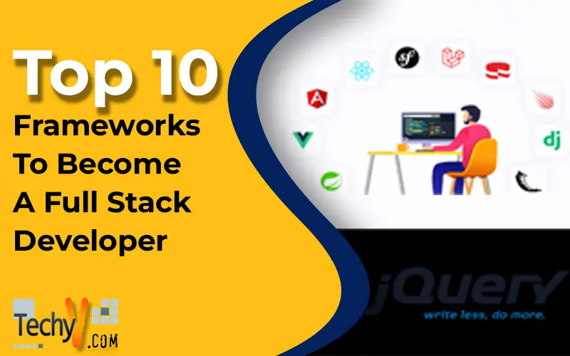 Top 10 Frameworks To Become A Full Stack Developer