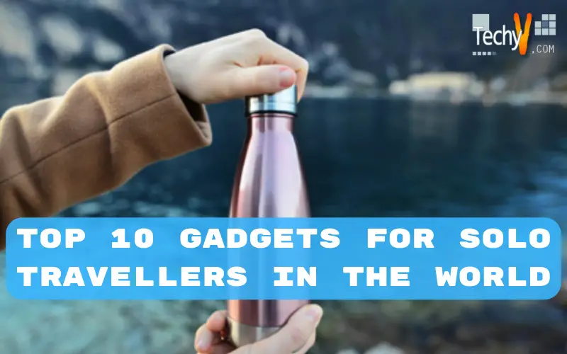 Top 10 Gadgets For Solo Travellers In The World