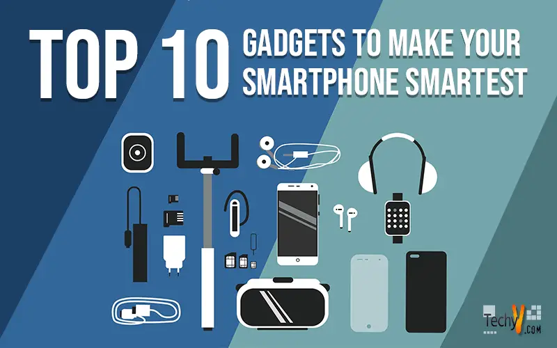 Top 10 Gadgets To Make Your Smartphone Smartest