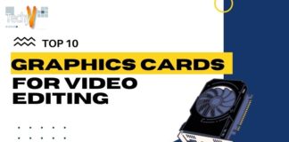 Top 10 graphics cards for video editing