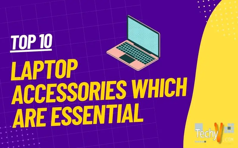 Top 10 laptop accessories which are essential