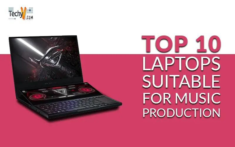 Top 10 Laptops Suitable For Music Production