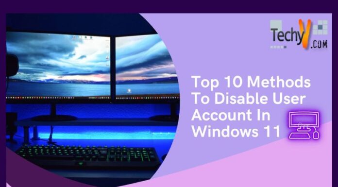Top 10 Methods To Disable User Account In Windows 11